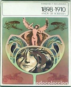Libros: SERRANO, María Dolores.- - IMÁGENES Y RECUERDOS: 1898-1910 Años de sobervia. Prólogo de J. Mª Carand